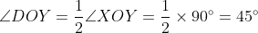 \angle DOY = \frac{1}{2}\angle XOY = \frac{1}{2}\times90^{\circ} = 45^{\circ}