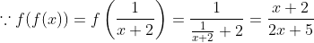 \because f(f(x))=f\left(\frac{1}{x+2}\right)=\frac{1}{\frac{1}{x+2}+2}=\frac{x+2}{2 x+5}