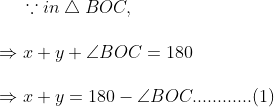 ecause in igtriangleup BOC,\ \ Rightarrow x+y+angle BOC=180 \ \Rightarrow x+y=180-angle BOC............(1)