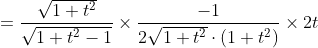 \begin{aligned} & &=\frac{\sqrt{1+t^{2}}}{\sqrt{1+t^{2}-1}} \times \frac{-1}{2 \sqrt{1+t^{2}} \cdot\left(1+t^{2}\right)} \times 2 t \end{aligned}