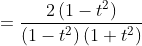 \begin{aligned} & &=\frac{2\left(1-t^{2}\right)}{\left(1-t^{2}\right)\left(1+t^{2}\right)} \end{aligned}