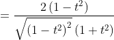 \begin{aligned} & &=\frac{2\left(1-t^{2}\right)}{\sqrt{\left(1-t^{2}\right)^{2}}\left(1+t^{2}\right)} \end{aligned}