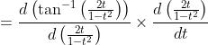 \begin{aligned} & &=\frac{d\left(\tan ^{-1}\left(\frac{2 t}{1-t^{2}}\right)\right)}{d\left(\frac{2 t}{1-t^{2}}\right)} \times \frac{d\left(\frac{2 t}{1-t^{2}}\right)}{d t} \end{aligned}