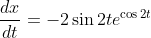 \begin{aligned} & &\frac{d x}{d t}=-2 \sin 2 t e^{\cos 2 t} \end{aligned}