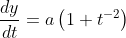\begin{aligned} & &\frac{d y}{d t}=a\left(1+t^{-2}\right) \end{aligned}