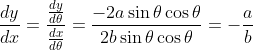 \begin{aligned} & \\ &\frac{d y}{d x}=\frac{\frac{d y}{d \theta}}{\frac{d x}{d \theta}}=\frac{-2 a \sin \theta \cos \theta}{2 b \sin \theta \cos \theta}=-\frac{a}{b} \end{aligned}
