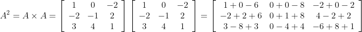 \begin{aligned} & \\ &A^{2}=A \times A=\left[\begin{array}{ccc} 1 & 0 & -2 \\ -2 & -1 & 2 \\ 3 & 4 & 1 \end{array}\right]\left[\begin{array}{ccc} 1 & 0 & -2 \\ -2 & -1 & 2 \\ 3 & 4 & 1 \end{array}\right]=\left[\begin{array}{ccc} 1+0-6 & 0+0-8 & -2+0-2 \\ -2+2+6 & 0+1+8 & 4-2+2 \\ 3-8+3 & 0-4+4 & -6+8+1 \end{array}\right] \\\\ & \end{aligned}