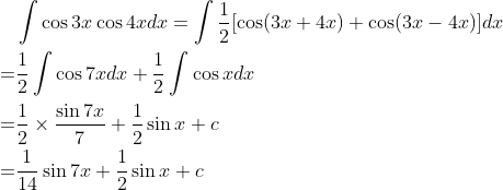 \begin{aligned} & \int \cos 3 x \cos 4 x d x=\int \frac{1}{2}[\cos (3 x+4 x)+\cos (3 x-4 x)] d x \\ =& \frac{1}{2} \int \cos 7 x d x+\frac{1}{2} \int \cos x d x \\ =& \frac{1}{2} \times \frac{\sin 7 x}{7}+\frac{1}{2} \sin x+c \\ =& \frac{1}{14} \sin 7 x+\frac{1}{2} \sin x+c \end{aligned}