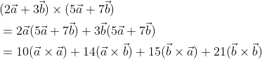 \begin{aligned} &(2 \vec{a}+3 \vec{b}) \times(5 \vec{a}+7 \vec{b})\\ &=2 \vec{a}(5 \vec{a}+7 \vec{b})+3 \vec{b}(5 \vec{a}+7 \vec{b})\\ &=10(\vec{a} \times \vec{a})+14(\vec{a} \times \vec{b})+15(\vec{b} \times \vec{a})+21(\vec{b} \times \vec{b})\\ \end{aligned}