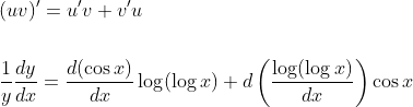 \begin{aligned} &(u v)^{\prime}=u^{\prime} v+v^{\prime} u \\\\ &\frac{1}{y} \frac{d y}{d x}=\frac{d(\cos x)}{d x} \log (\log x)+d\left(\frac{\log (\log x)}{d x}\right) \cos x \end{aligned}