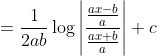 \begin{aligned} &=\frac{1}{2 a b} \log \left|\frac{\frac{a x-b}{a}}{\frac{a x+b}{a}}\right|+c \\ \end{aligned}