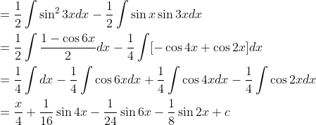 \begin{aligned} &=\frac{1}{2} \int \sin ^{2} 3 x d x-\frac{1}{2} \int \sin x \sin 3 x d x \\ &=\frac{1}{2} \int \frac{1-\cos 6 x}{2} d x-\frac{1}{4} \int[-\cos 4 x+\cos 2 x] d x \\ &=\frac{1}{4} \int d x-\frac{1}{4} \int \cos 6 x d x+\frac{1}{4} \int \cos 4 x d x-\frac{1}{4} \int \cos 2 x d x \\ &=\frac{x}{4}+\frac{1}{16} \sin 4 x-\frac{1}{24} \sin 6 x-\frac{1}{8} \sin 2 x+c \end{aligned}