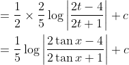 \begin{aligned} &=\frac{1}{2} \times \frac{2}{5} \log \left|\frac{2t-4}{2 t+1}\right|+c \\ &=\frac{1}{5} \log \left|\frac{2\tan x-4}{2 \tan x+1}\right|+c \end{aligned}