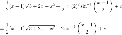 \begin{aligned} &=\frac{1}{2}(x-1) \sqrt{3+2 x-x^{2}}+\frac{1}{2} \times(2)^{2} \sin ^{-1}\left(\frac{x-1}{2}\right)+c \\\\ &=\frac{1}{2}(x-1) \sqrt{3+2 x-x^{2}}+2 \sin ^{-1}\left(\frac{x-1}{2}\right)+c \end{aligned}