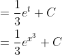 \begin{aligned} &=\frac{1}{3} e^{t}+C \\ &=\frac{1}{3} e^{x^{3}}+C \end{aligned}