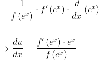 \begin{aligned} &=\frac{1}{f\left(e^{x}\right)} \cdot f^{\prime}\left(e^{x}\right) \cdot \frac{d}{d x}\left(e^{x}\right) \\\\ &\Rightarrow \frac{d u}{d x}=\frac{f^{\prime}\left(e^{x}\right) \cdot e^{x}}{f\left(e^{x}\right)} \end{aligned}