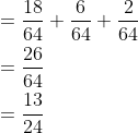 \begin{aligned} &=\frac{18}{64}+\frac{6}{64}+\frac{2}{64} \\ &=\frac{26}{64} \\ &=\frac{13}{24} \end{aligned}