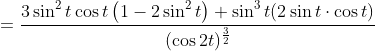\begin{aligned} &=\frac{3 \sin ^{2} t \cos t\left(1-2 \sin ^{2} t\right)+\sin ^{3} t(2 \sin t \cdot \cos t)}{(\cos 2 t)^{\frac{3}{2}}} \end{aligned}