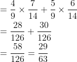 \begin{aligned} &=\frac{4}{9}\times \frac{7}{14}+\frac{5}{9}\times \frac{6}{14}\\ &=\frac{28}{126}+\frac{30}{126}\\ &=\frac{58}{126}=\frac{29}{63} \end{aligned}