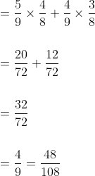 \begin{aligned} &=\frac{5}{9} \times \frac{4}{8}+\frac{4}{9} \times \frac{3}{8} \\\\ &=\frac{20}{72}+\frac{12}{72} \\\\ &=\frac{32}{72} \\\\ &=\frac{4}{9}=\frac{48}{108} \end{aligned}