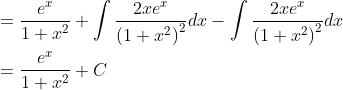 \begin{aligned} &=\frac{e^{x}}{1+x^{2}}+\int \frac{2 x e^{x}}{\left(1+x^{2}\right)^{2}} d x-\int \frac{2 x e^{x}}{\left(1+x^{2}\right)^{2}} d x \\ &=\frac{e^{x}}{1+x^{2}}+C \end{aligned}