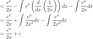 \begin{aligned} &=\frac{e^{x}}{2 x}-\int e^{x}\left(\frac{d}{d x}\left(\frac{1}{2 x}\right)\right) d x-\int \frac{e^{x}}{2 x} d x \\ &=\frac{e^{x}}{2 x}+\int \frac{e^{x}}{2 x^{2}} d x-\int \frac{e^{x}}{2 x^{2}} d x \\ &=\frac{e^{x}}{2 x}+c \end{aligned}