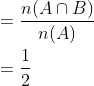 \begin{aligned} &=\frac{n(A\cap B)}{n(A)}\\ &=\frac{1}{2} \end{aligned}