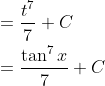 \begin{aligned} &=\frac{t^{7}}{7}+C \\ &=\frac{\tan ^{7} x}{7}+C \end{aligned}