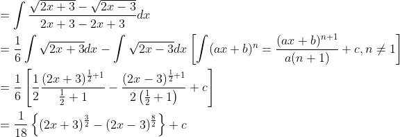 \begin{aligned} &=\int \frac{\sqrt{2 x+3}-\sqrt{2 x-3}}{2 x+3-2 x+3} d x \\ &=\frac{1}{6} \int \sqrt{2 x+3} d x-\int \sqrt{2 x-3} d x\left[\int(a x+b)^{n}=\frac{(a x+b)^{n+1}}{a(n+1)}+c, n \neq 1\right] \\ &=\frac{1}{6}\left[\frac{1}{2} \frac{(2 x+3)^{\frac{1}{2}+1}}{\frac{1}{2}+1}-\frac{(2 x-3)^{\frac{1}{2}+1}}{2\left(\frac{1}{2}+1\right)}+c\right] \\ &=\frac{1}{18}\left\{(2 x+3)^{\frac{3}{2}}-(2 x-3)^{\frac{8}{2}}\right\}+c \end{aligned}