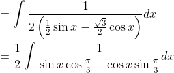 \begin{aligned} &=\int \frac{1}{2\left(\frac{1}{2} \sin x-\frac{\sqrt{3}}{2} \cos x\right)} d x \\ &=\frac{1}{2} \int \frac{1}{\sin x \cos \frac{\pi}{3}-\cos x \sin \frac{\pi}{3}} d x \end{aligned}
