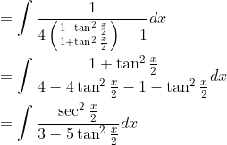 \begin{aligned} &=\int \frac{1}{4\left(\frac{1-\tan ^{2} \frac{x}{2}}{1+\tan ^{2} \frac{x}{2}}\right)-1} d x \\ &=\int \frac{1+\tan ^{2} \frac{x}{2}}{4-4 \tan ^{2} \frac{x}{2}-1-\tan ^{2} \frac{x}{2}} d x \\ &=\int \frac{\sec ^{2} \frac{x}{2}}{3-5 \tan ^{2} \frac{x}{2}} d x \end{aligned}