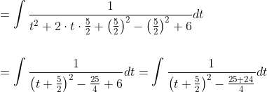 \begin{aligned} &=\int \frac{1}{t^{2}+2 \cdot t \cdot \frac{5}{2}+\left(\frac{5}{2}\right)^{2}-\left(\frac{5}{2}\right)^{2}+6} d t \\ \\ &=\int \frac{1}{\left(t+\frac{5}{2}\right)^{2}-\frac{25}{4}+6} d t=\int \frac{1}{\left(t+\frac{5}{2}\right)^{2}-\frac{25+24}{4}} d t \end{aligned}