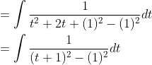 \begin{aligned} &=\int \frac{1}{t^{2}+2 t+(1)^{2}-(1)^{2}} d t \\ &=\int \frac{1}{(t+1)^{2}-(1)^{2}} d t \end{aligned}