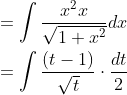 \begin{aligned} &=\int \frac{x^{2} x}{\sqrt{1+x^{2}}} d x \\ &=\int \frac{(t-1)}{\sqrt{t}} \cdot \frac{d t}{2} \end{aligned}
