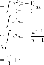 \begin{aligned} &=\int \frac{x^{2}(x-1)}{(x-1)} d x\\ &=\int x^{2} d x\\ &\because \int x^{n} d x=\frac{x^{n+1}}{n+1}\\ &\text { So, }\\ &=\frac{x^{3}}{3}+c \end{aligned}