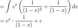 \begin{aligned} &=\int e^{x}\left(\frac{1}{(1-x)^{2}}+\frac{1}{(1-x)}\right) d x \\ &=e^{x} \cdot \frac{1}{(1-x)}+c \end{aligned}