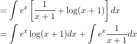 \begin{aligned} &=\int e^{x}\left[\frac{1}{x+1}+\log (x+1)\right] d x \\ &=\int e^{x} \log (x+1) d x+\int e^{x} \frac{1}{x+1} d x \end{aligned}