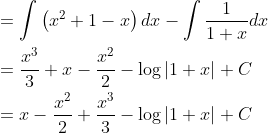 \begin{aligned} &=\int\left(x^{2}+1-x\right) d x-\int \frac{1}{1+x} d x \\ &=\frac{x^{3}}{3}+x-\frac{x^{2}}{2}-\log |1+x|+C \\ &=x-\frac{x^{2}}{2}+\frac{x^{3}}{3}-\log |1+x|+C \end{aligned}