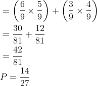 \begin{aligned} &=\left(\frac{6}{9} \times \frac{5}{9}\right)+\left(\frac{3}{9} \times \frac{4}{9}\right) \\ &=\frac{30}{81}+\frac{12}{81} \\ &=\frac{42}{81} \\ &P=\frac{14}{27} \end{aligned}