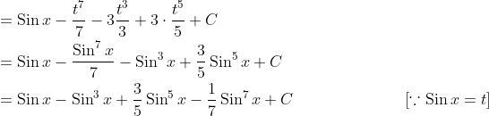 \begin{aligned} &=\operatorname{Sin} x-\frac{t^{7}}{7}-3 \frac{t^{3}}{3}+3 \cdot \frac{t^{5}}{5}+C \\ &=\operatorname{Sin} x-\frac{\operatorname{Sin}^{7} x}{7}-\operatorname{Sin}^{3} x+\frac{3}{5} \operatorname{Sin}^{5} x+C \\ &=\operatorname{Sin} x-\operatorname{Sin}^{3} x+\frac{3}{5} \operatorname{Sin}^{5} x-\frac{1}{7} \operatorname{Sin}^{7} x+C \quad\quad\quad\quad\quad\quad\quad[\because \operatorname{Sin} x=t] \end{aligned}
