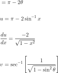 \begin{aligned} &=\pi-2 \theta \\\\ &u=\pi-2 \sin ^{-1} x \\\\ &\frac{d u}{d x}=\frac{-2}{\sqrt{1-x^{2}}} \\\\ &v=\sec ^{-1}\left[\frac{1}{\sqrt{1-\sin ^{2} \theta}}\right] \end{aligned}