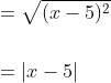 \begin{aligned} &=\sqrt{(x-5)^{2}} \\\\ &=|x-5| \end{aligned}