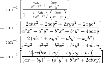 \begin{aligned} &=\tan ^{-1}\left[\frac{\frac{2 a b}{a^{2}-b^{2}}+\frac{2 x y}{x^{2}-y^{2}}}{1-\left(\frac{2 a b}{a^{2}-b^{2}}\right)\left(\frac{2 x y}{x^{2}-y^{2}}\right)}\right] \\ &=\tan ^{-1}\left[\frac{2 a b x^{2}-2 a b y^{2}+2 x y a^{2}-2 x y b^{2}}{a^{2} x^{2}-a^{2} y^{2}-b^{2} x^{2}+b^{2} y^{2}-4 a b x y}\right] \\ &=\tan ^{-1}\left[\frac{2\left(a b x^{2}+x y a^{2}-a b y^{2}-x y b^{2}\right)}{a^{2} x^{2}-a^{2} y^{2}-b^{2} x^{2}+b^{2} y^{2}-4 a b x y}\right] \\ &=\tan ^{-1}\left[\frac{2[a x(b x+a y)-b y(a y+b x)]}{(a x-b y)^{2}-\left(a^{2} y^{2}+b^{2} x^{2}+2 a b x y\right)}\right] \end{aligned}