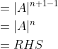 \begin{aligned} &=|A|^{n+1-1} \\ &=|A|^{n} \\ &=R H S \end{aligned}