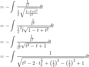 \begin{aligned} &=-\int \frac{\frac{1}{t^{2}}}{\frac{1}{t} \sqrt{\frac{1-t+t^{2}}{t^{2}}}} d t \\ &=-\int \frac{\frac{1}{t^{2}}}{\frac{1}{t}^{2} \bar{t} \sqrt{1-t+t^{2}}} d t \\ &=-\int \frac{\frac{1}{t^{2}}}{\frac{1}{t^{2}} \sqrt{t^{2}-t+1}} d t \\ &=-\int \frac{1}{\sqrt{t^{2}-2 \cdot t_{2}^{\frac{1}{2}}+\left(\frac{1}{2}\right)^{2}-\left(\frac{1}{2}\right)^{2}+1}} d t \end{aligned}