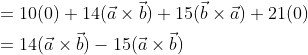 \begin{aligned} &=10(0)+14(\vec{a} \times \vec{b})+15(\vec{b} \times \vec{a})+21(0)\\ &=14(\vec{a} \times \vec{b})-15(\vec{a} \times \vec{b})\\ \end{aligned}