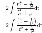 \begin{aligned} &=2 \int \frac{t^{\frac{2}{2}}-\frac{1}{t^{2}}}{\frac{t^{4}}{t^{2}}+\frac{1}{t^{2}}} \mathrm{dt} \\ &=2 \int \frac{\left(1-\frac{1}{t^{2}}\right)}{t^{2}+\frac{1}{t^{2}}} \mathrm{dt} \end{aligned}