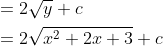 \begin{aligned} &=2 \sqrt{y}+c \\ &=2 \sqrt{x^{2}+2 x+3}+c \end{aligned}