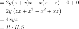 \begin{aligned} &=2 y(z+x) x-x(x-z)-0+0 \\ &=2 y\left(z x+x^{2}-x^{2}+x z\right) \\ &=4 x y z \\ &=R \cdot H . S \end{aligned}