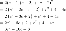 \begin{aligned} &=2(c-1)(c-2)+(c-2)^{2} \\ &=2\left(c^{2}-2 c-c+2\right)+c^{2}+4-4 c \\ &=2\left(c^{2}-3 c+2\right)+c^{2}+4-4 c \\ &=2 c^{2}-6 c+2+c^{2}+4-4 c \\ &=3 c^{2}-10 c+8 \end{aligned}
